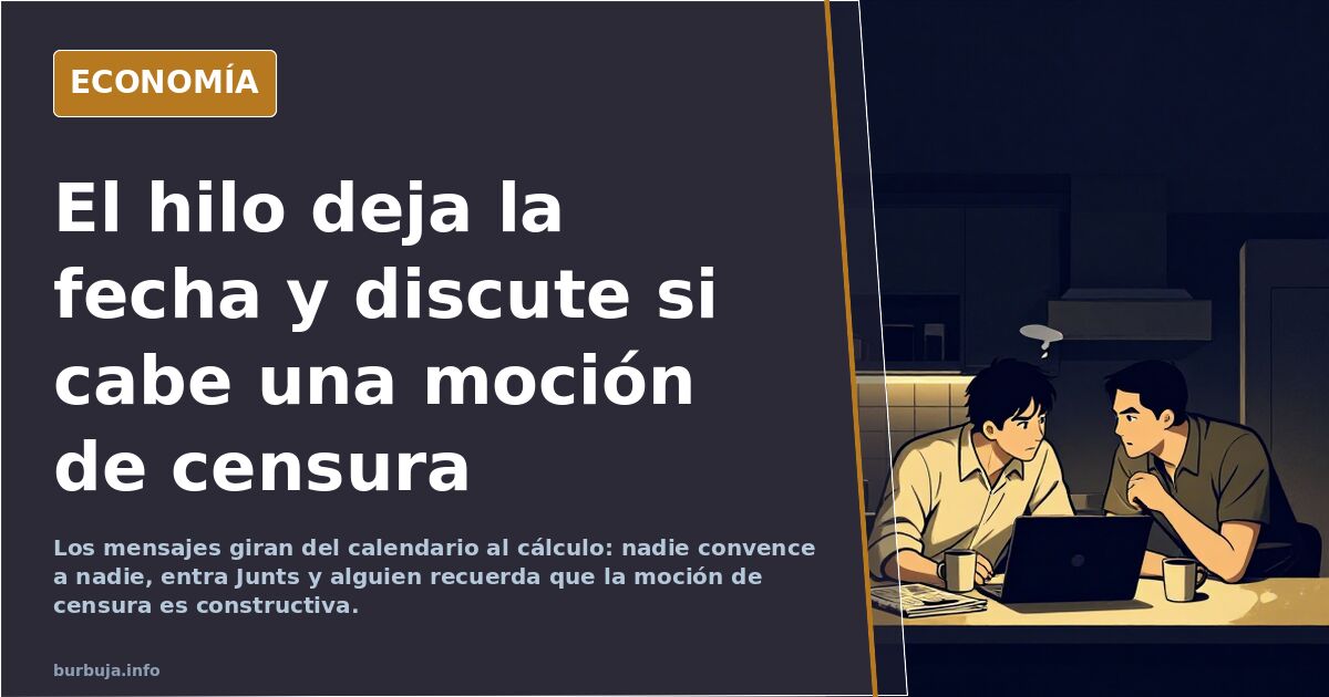El hilo deja la fecha y discute si cabe una moción de censura
