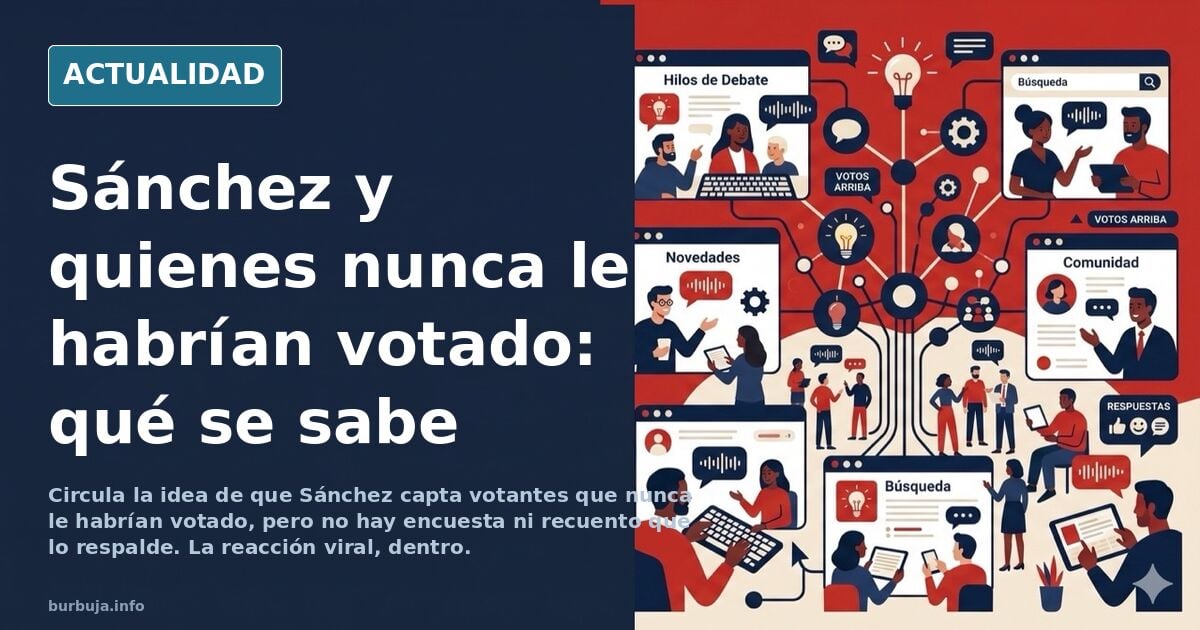 Posible vuelco electoral: Sánchez está convenciendo a gente que nunca antes le habrían votado