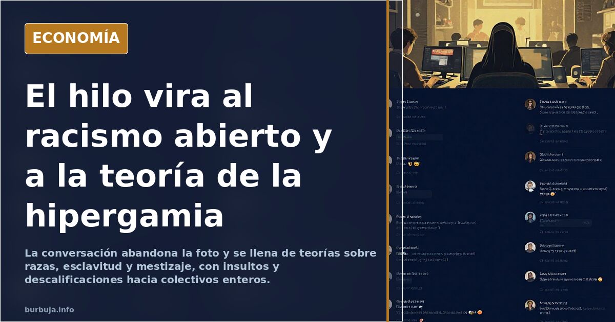 El hilo vira al racismo abierto y a la teoría de la hipergamia