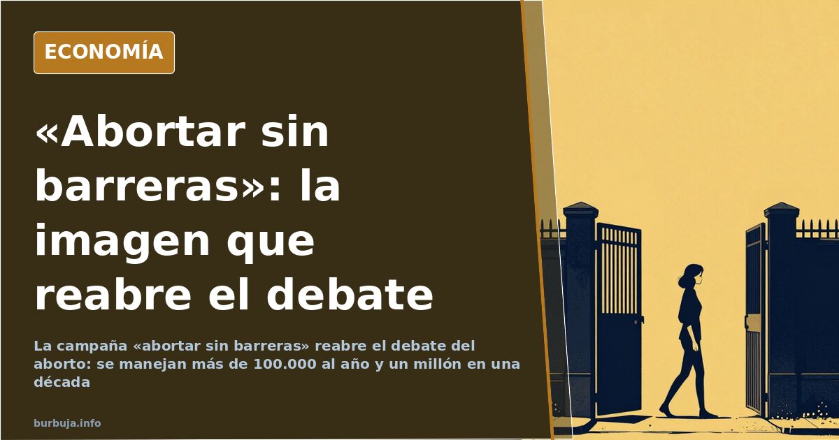 «Abortar sin barreras»: el debate de las cifras