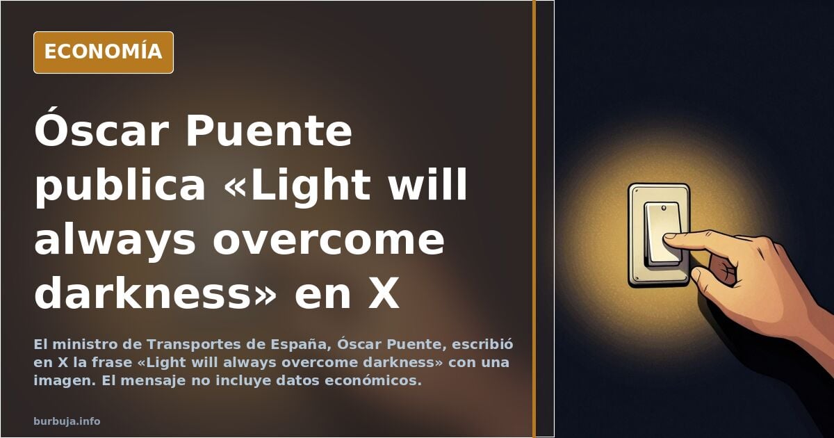 Oscar Puente en historico post FULL ANON MODE : << La Luz siempre vencera la Oscuridad >>