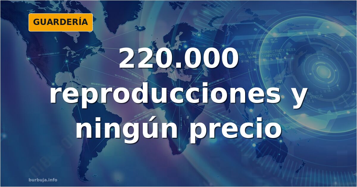 220.000 reproducciones y ningún precio