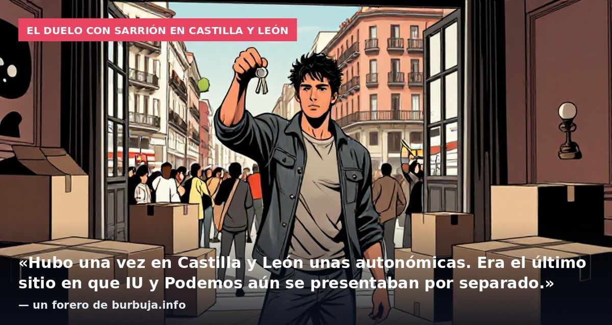 El duelo con Sarrión en Castilla y León: «Hubo una vez en Castilla y León unas autonómicas. Era el último sitio en que IU y Podemos aún se presentaban por separado.» — un forero de burbuja.info