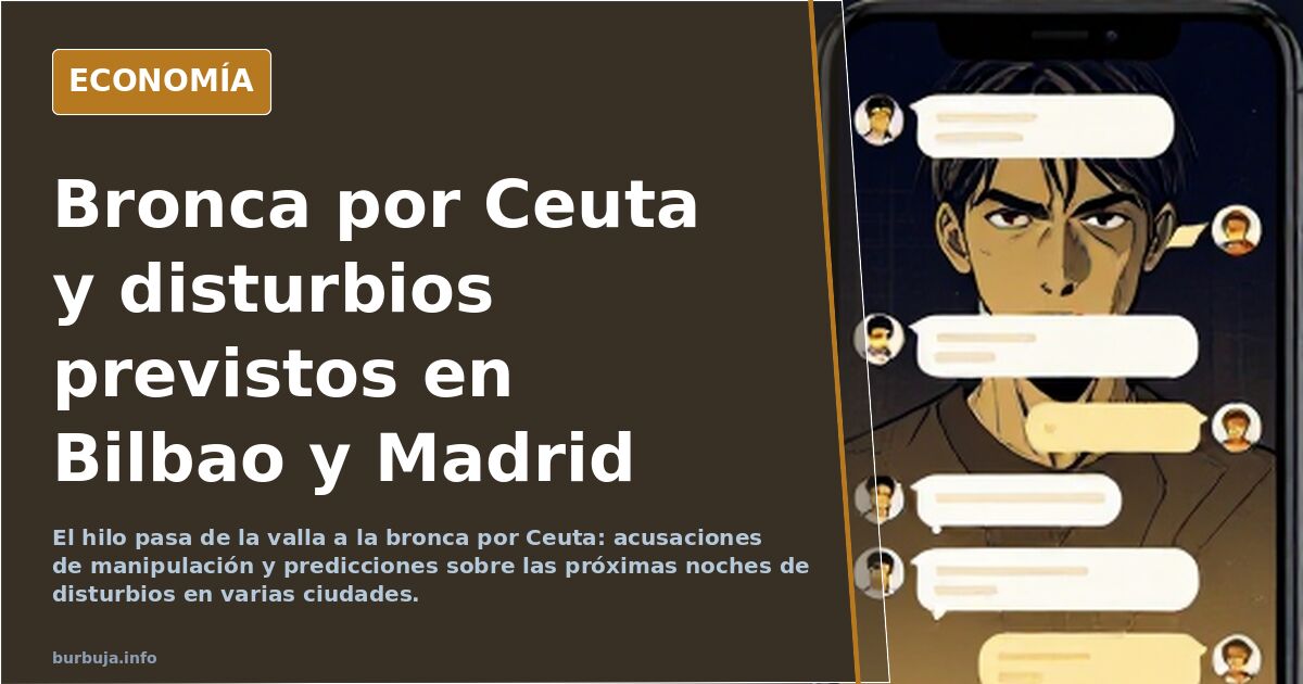 Bronca por Ceuta y disturbios previstos en Bilbao y Madrid