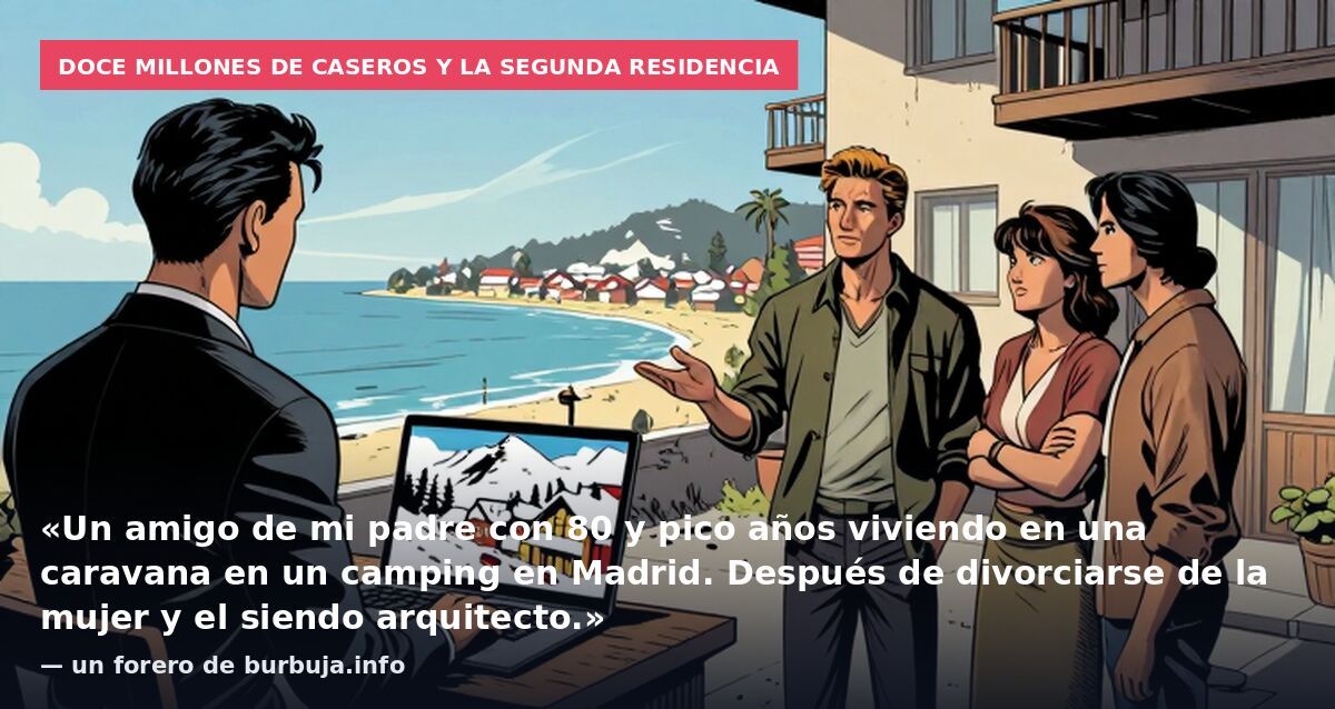Doce millones de caseros y la segunda residencia: «Un amigo de mi padre con 80 y pico años viviendo en una caravana en un camping en Madrid. Después de divorciarse de la mujer y el siendo arquitecto.» — un forero de burbuja.info