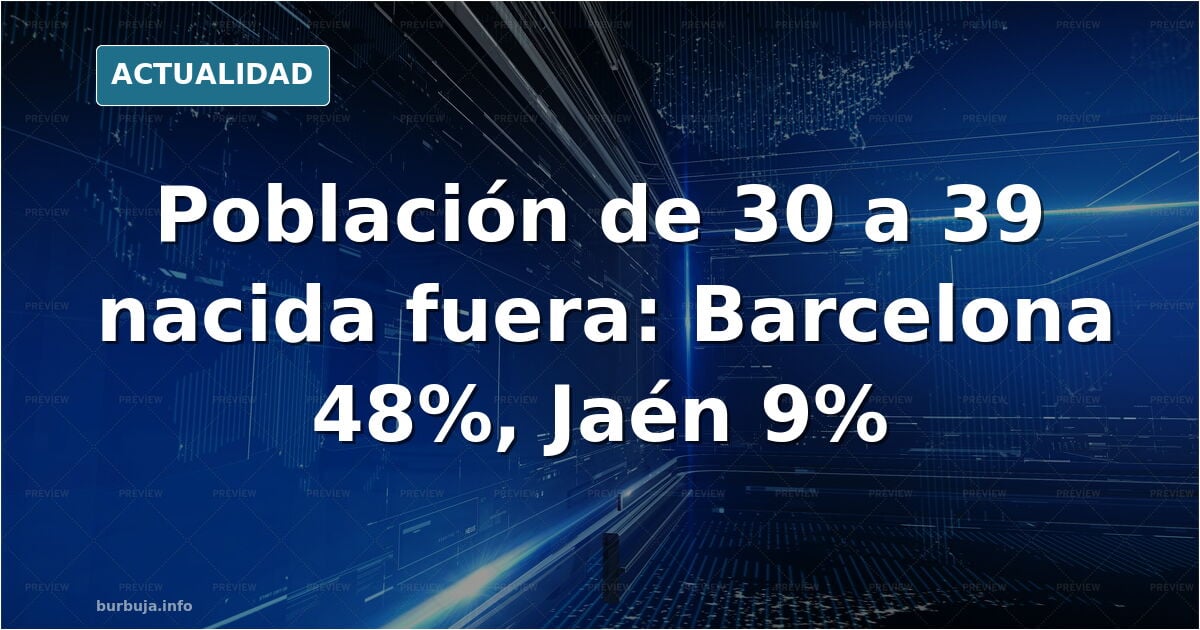 Población de España de 30 a 39 años nacida en el extranjero