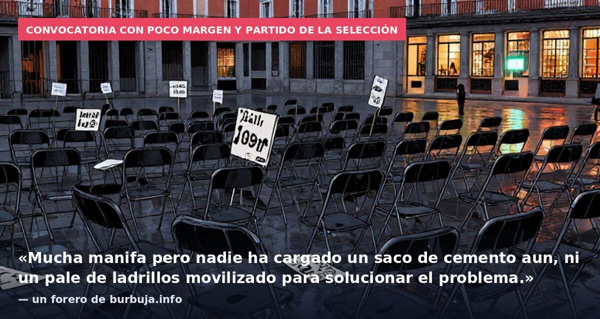 Convocatoria con poco margen y partido de la selección: «Mucha manifa pero nadie ha cargado un saco de cemento aun, ni un pale de ladrillos movilizado para solucionar el problema.» — un forero de burbuja.info