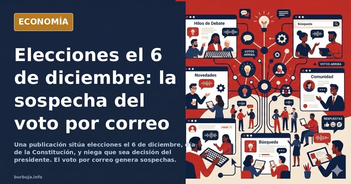 Elecciones en el 6 de Diciembre (puente de la constitución) así hay más votos por Correo... trilerismo hasta el final