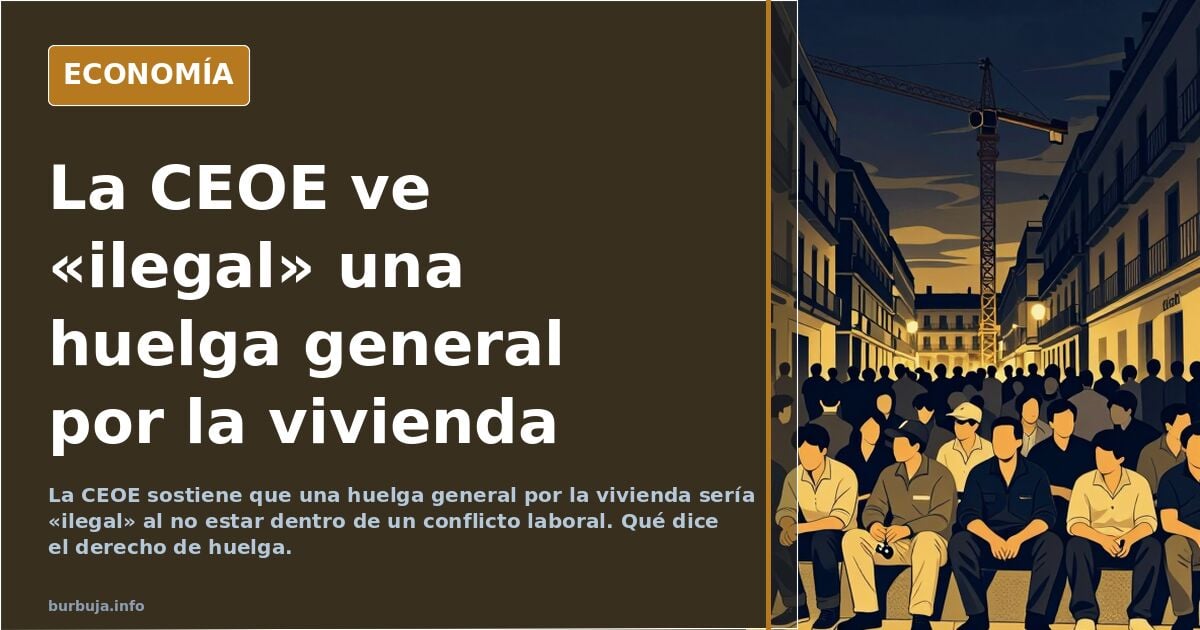 Después de pedir millones de elmanos, la CEOE amenaza: una huelga por la vivienda sería "ILEGAL"