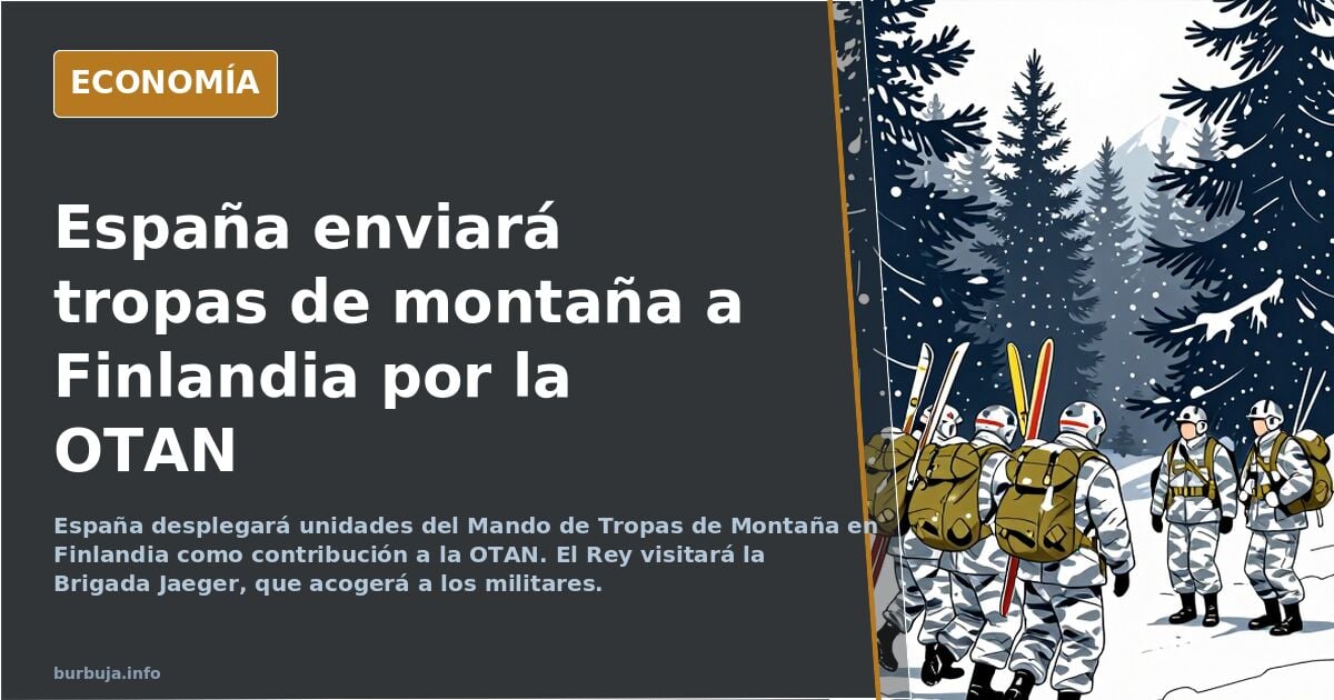 El Ejército de Tierra desplegará unidades de montaña en Finlandia para cumplir con la OTAN