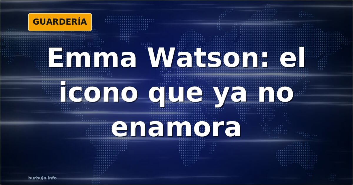Emma Watson: el icono de Harry Potter que divide a los que la vieron crecer
