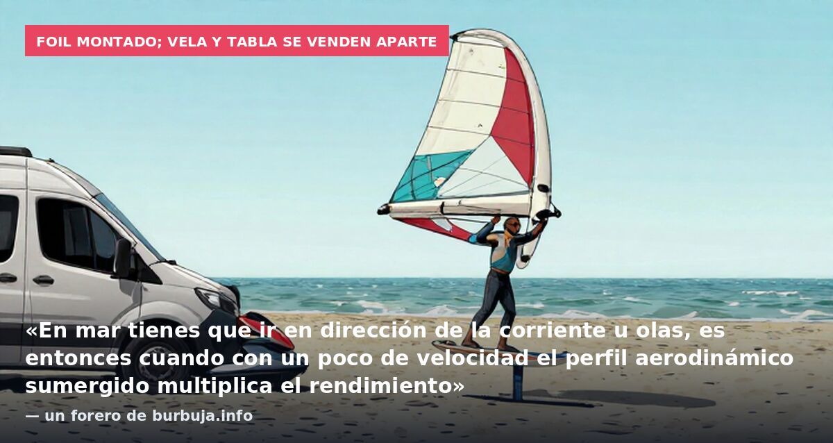 Foil montado; vela y tabla se venden aparte: «En mar tienes que ir en dirección de la corriente u olas, es entonces cuando con un poco de velocidad el perfil aerodinámico sumergido multiplica el rendimiento» — un forero de burbuja.info