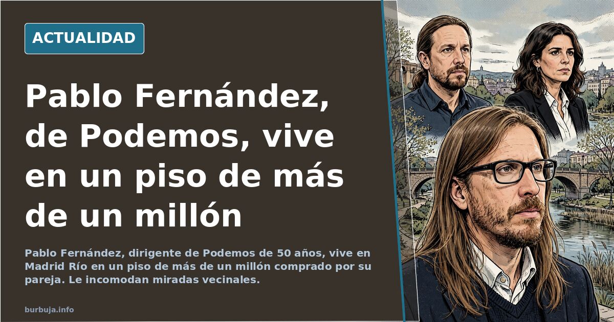 El dirigente de Podemos que vive por amor en un piso de más de un millón de euros