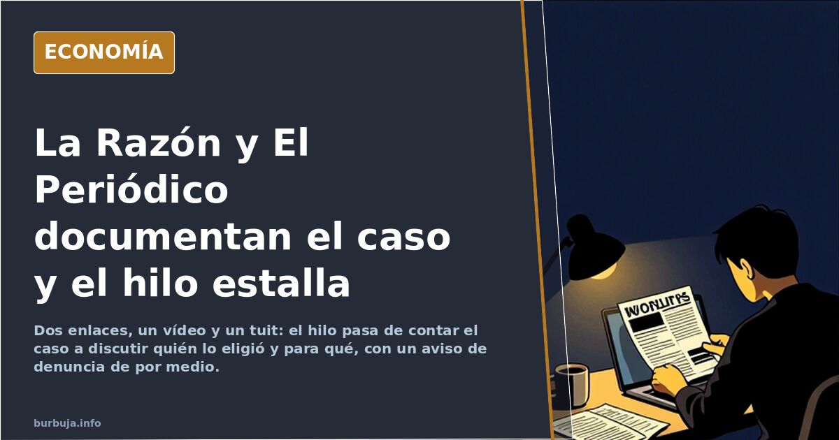 La Razón y El Periódico documentan el caso y el hilo estalla