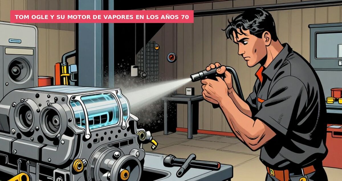 Tom Ogle y su motor de vapores en los años 70