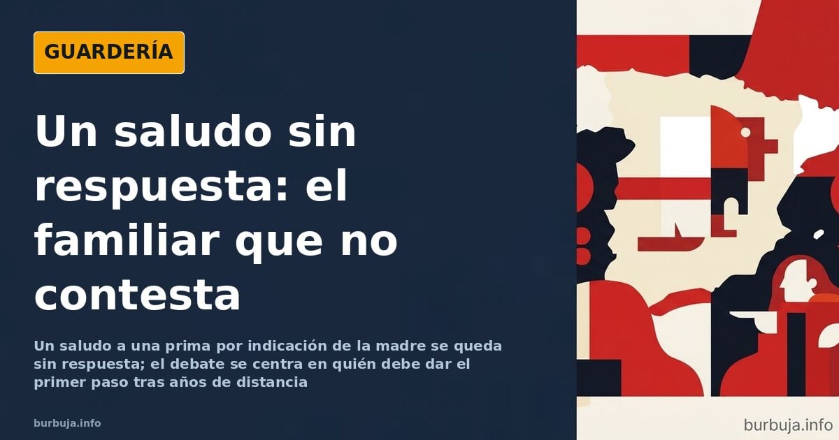 Un saludo sin respuesta: la distancia familiar y el primer paso