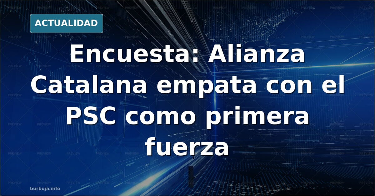 Alianza Catalana empatada con el PSC para ser PRIMERA FUERZA en Cataluña.