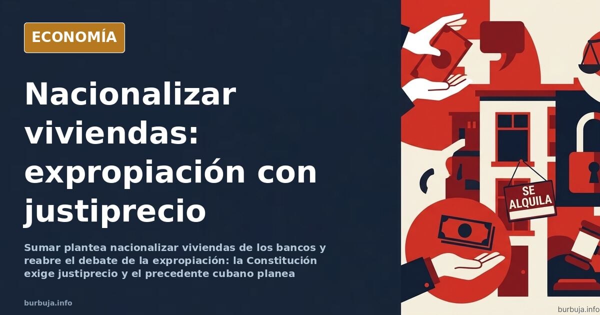 Sumar propone expropiar viviendas a los bancos y nacionalizarlas