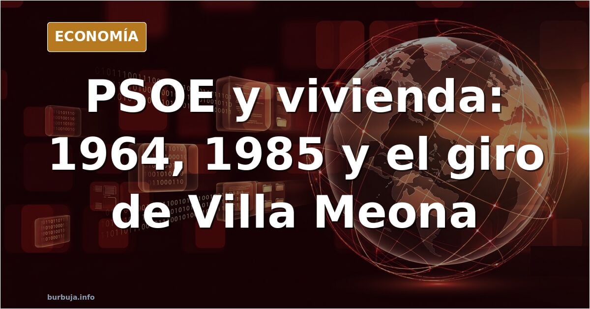 Historia de las idas y venidas del PSOE en materia inmobiliaria