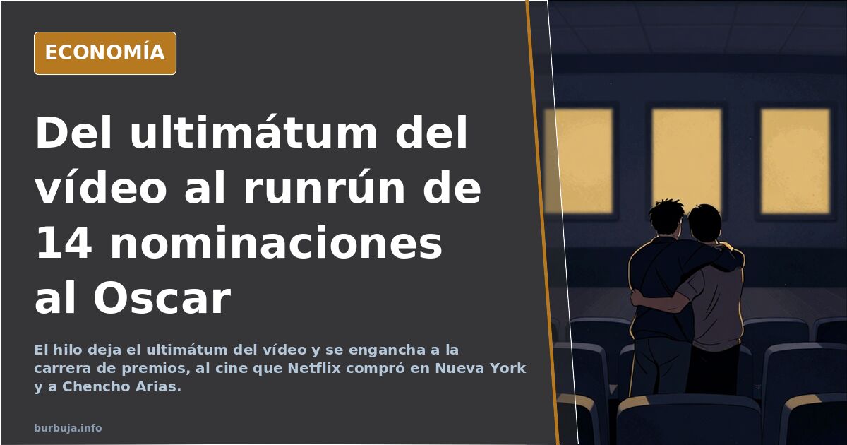 Del ultimátum del vídeo al runrún de 14 nominaciones al Oscar