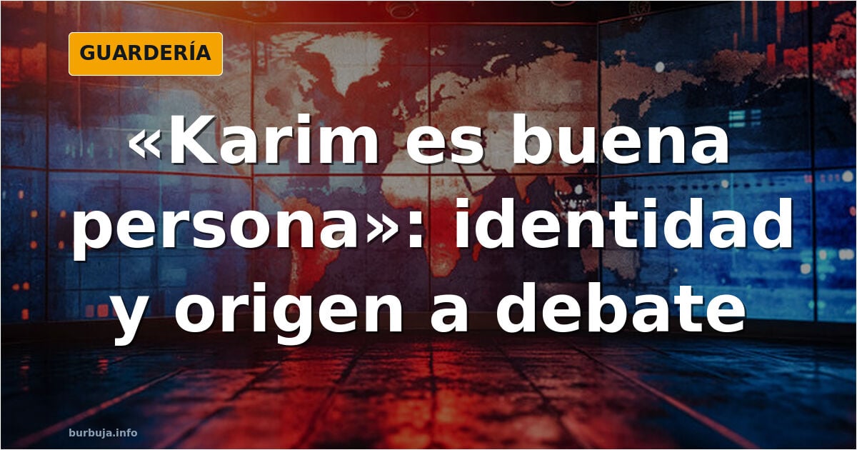 «Karim es buena persona»: debate sobre identidad y origen