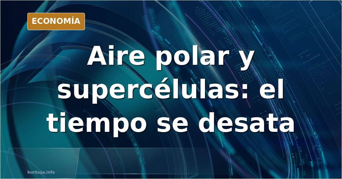 Aviso de aire polar y supercélula en Córdoba