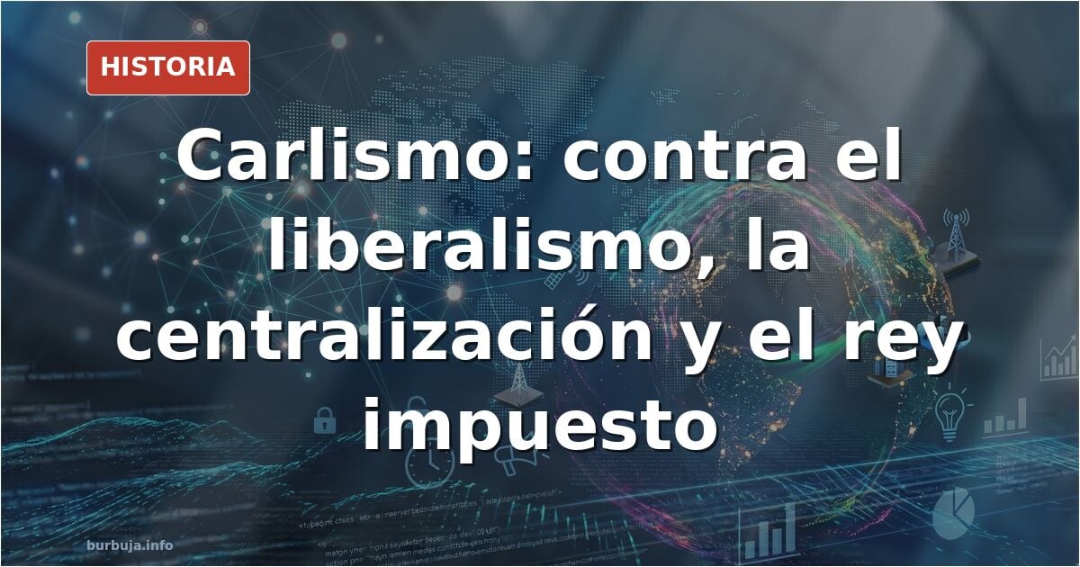 ¿Contra qué luchaban los carlistas?