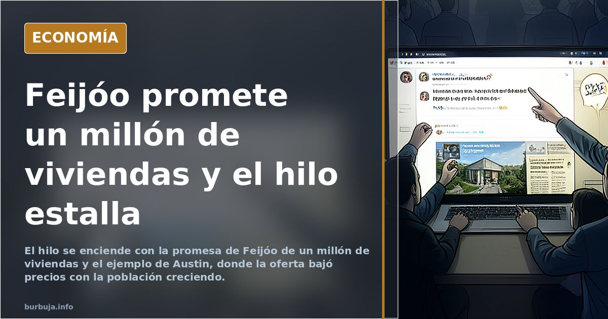 Feijóo promete un millón de viviendas y el hilo estalla