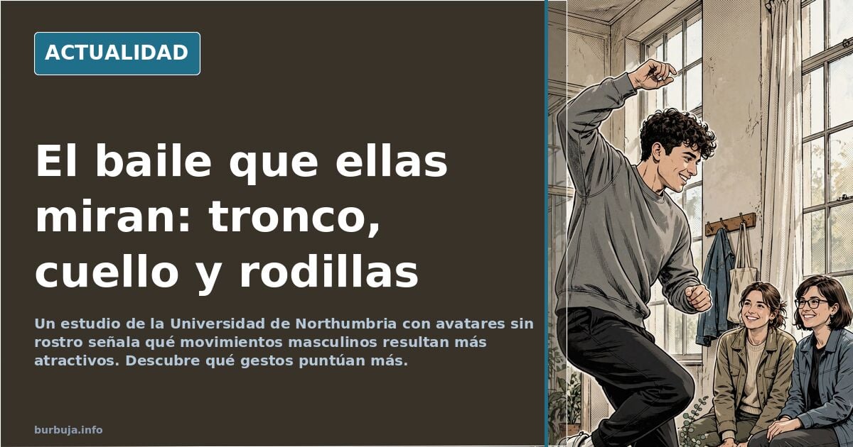 Los científicos identifican qué movimientos masculinos tienden a ser considerados más atractivos por las mujeres en un estudio realizado por investiga