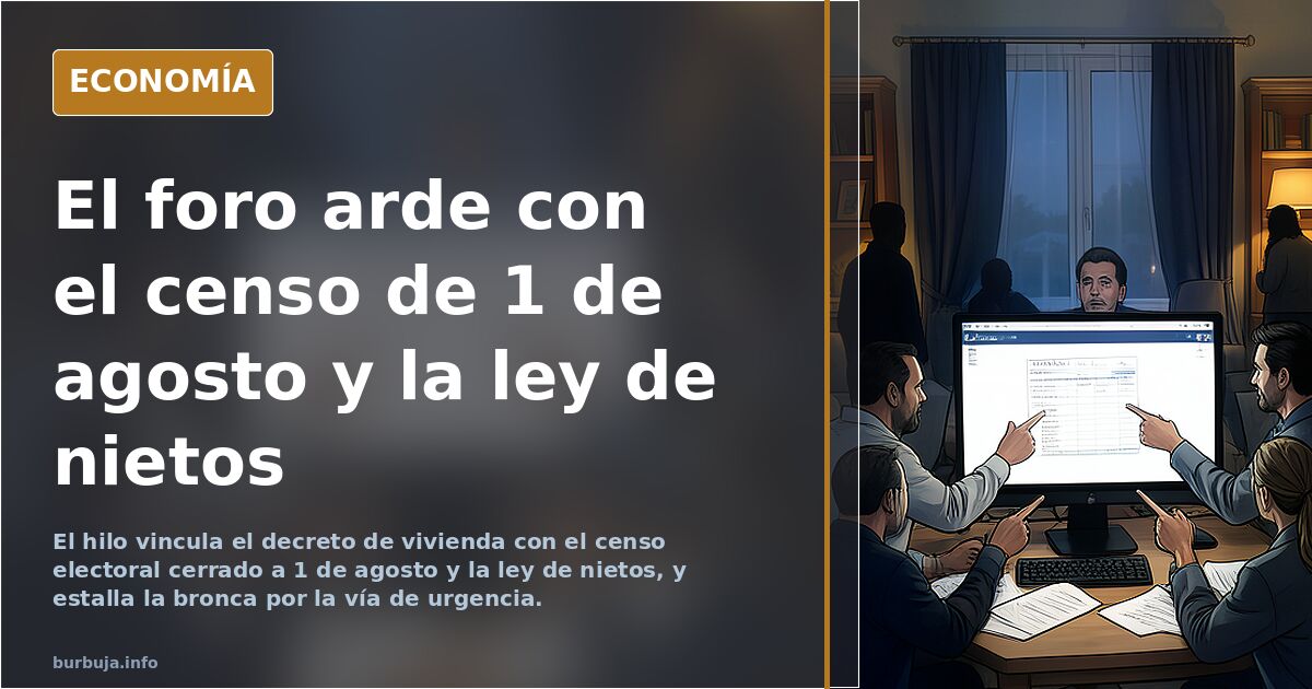 El foro arde con el censo de 1 de agosto y la ley de nietos