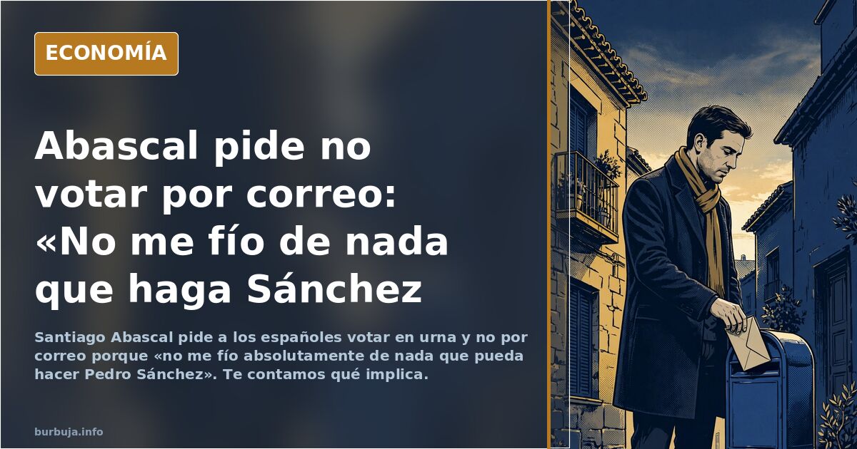 El judío zascandil de Abascal acaba de caer en la trampa de Sánchez, pide que no voten por correo a los españoles