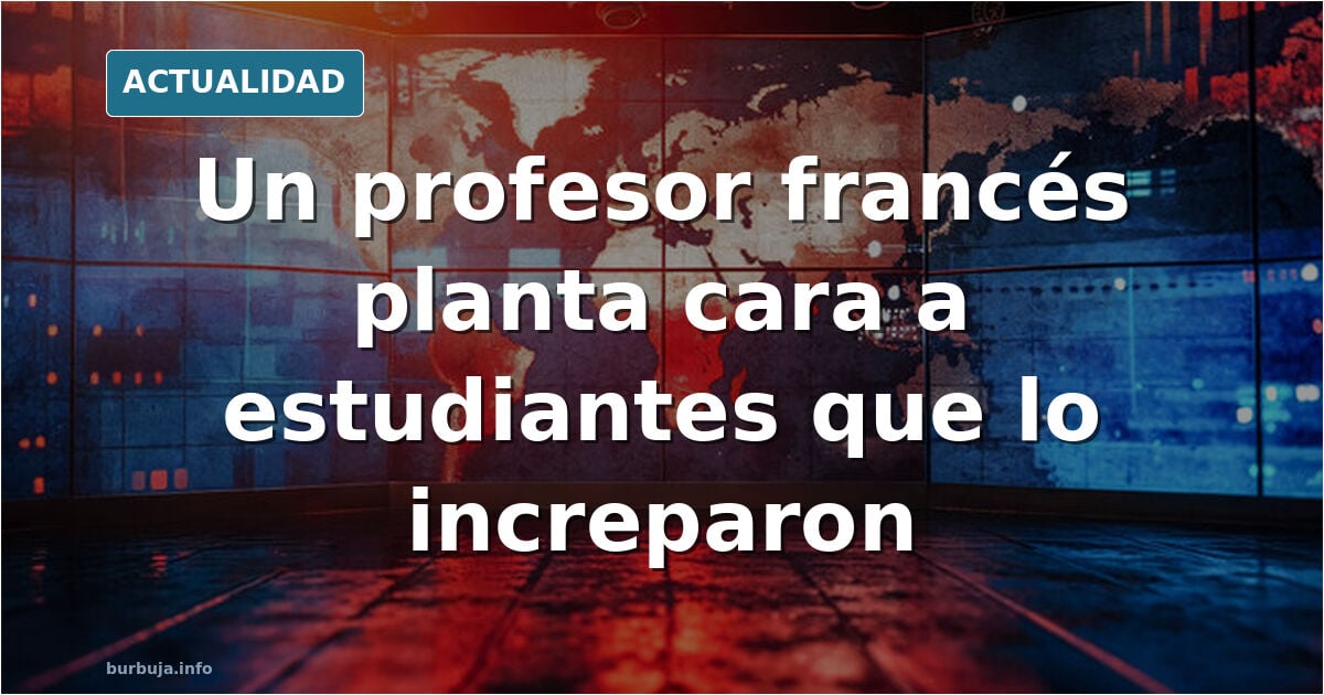 Este profesor francés tiene los pantalones bien puestos y se hace respetar!