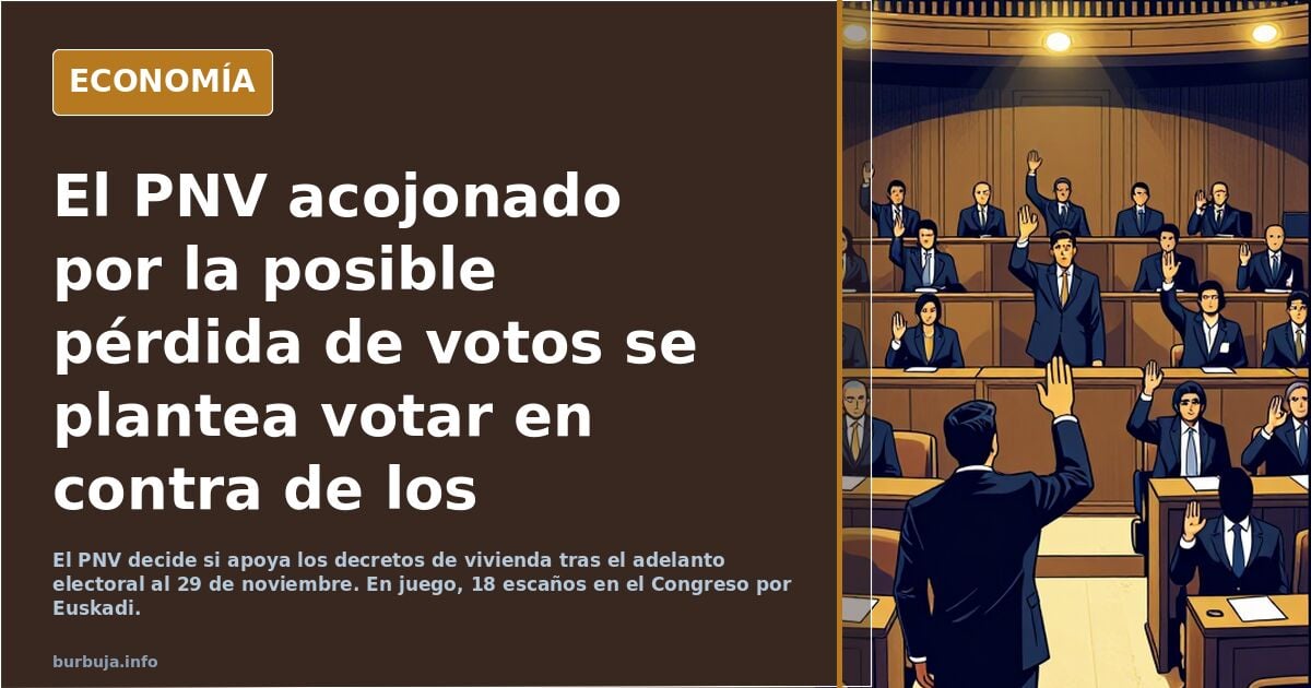 El PNV acorazonado por la posible pérdida de votos se plantea votar en contra de los decretos de vivienda en la diputación permanente.