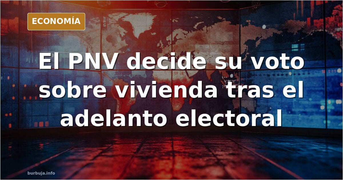 El PNV acorazonado por la posible pérdida de votos se plantea votar en contra de los decretos de vivienda en la diputación permanente.