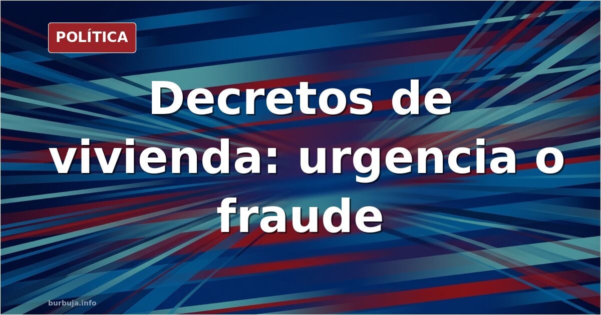 La Diputación Permanente y los decretos de vivienda: el choque legal