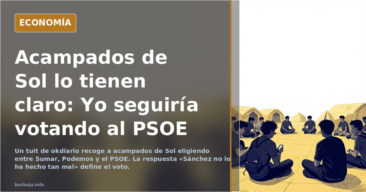 Acampados de Sol lo tienen claro: Yo seguiría votando al PSOE