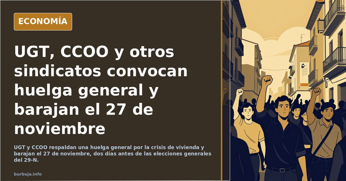 UGT, CCOO y otros sindicatos convocan huelga general y barajan el 27 de noviembre