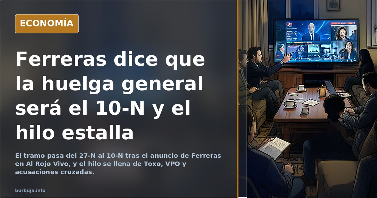 Ferreras dice que la huelga general será el 10-N y el hilo estalla