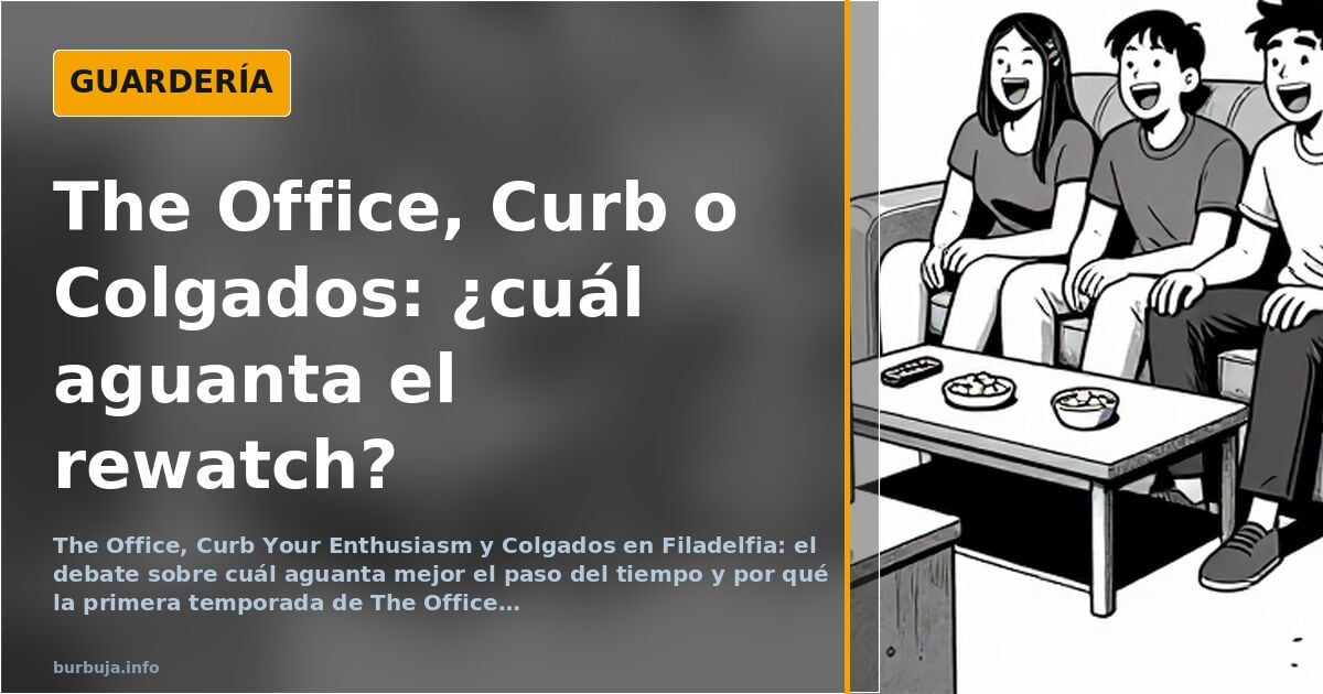 Tres series de humor atípico: The Office, Curb y Colgados en Filadelfia