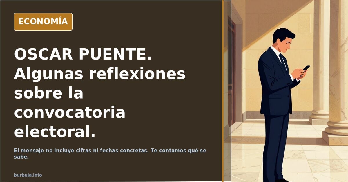 OSCAR PUENTE. Algunas reflexiones sobre la convocatoria electoral.
