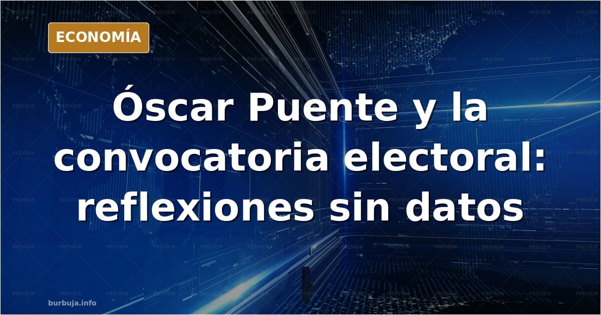 OSCAR PUENTE. Algunas reflexiones sobre la convocatoria electoral.