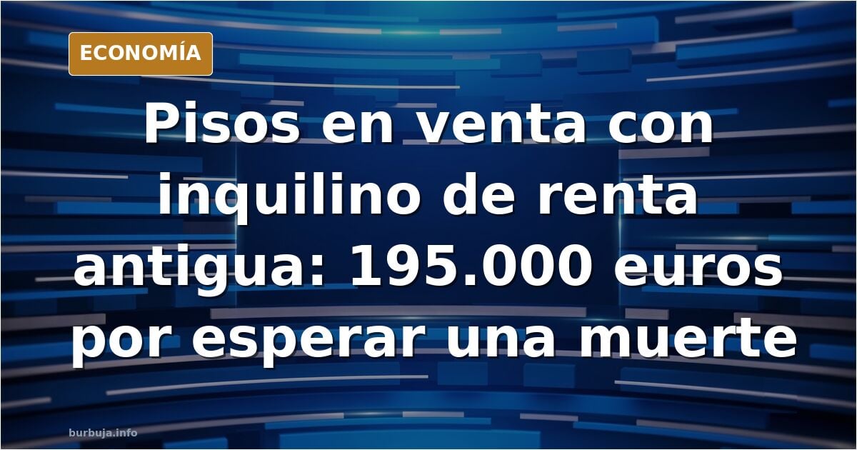 Renta antigua. Cuando los buitres sobrevuelan tu casa.