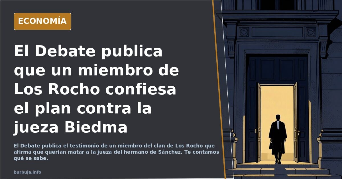 Miembro del clan de "Los Rocho" confiesa que el PSOE quería apiolar a la jueza Biedma