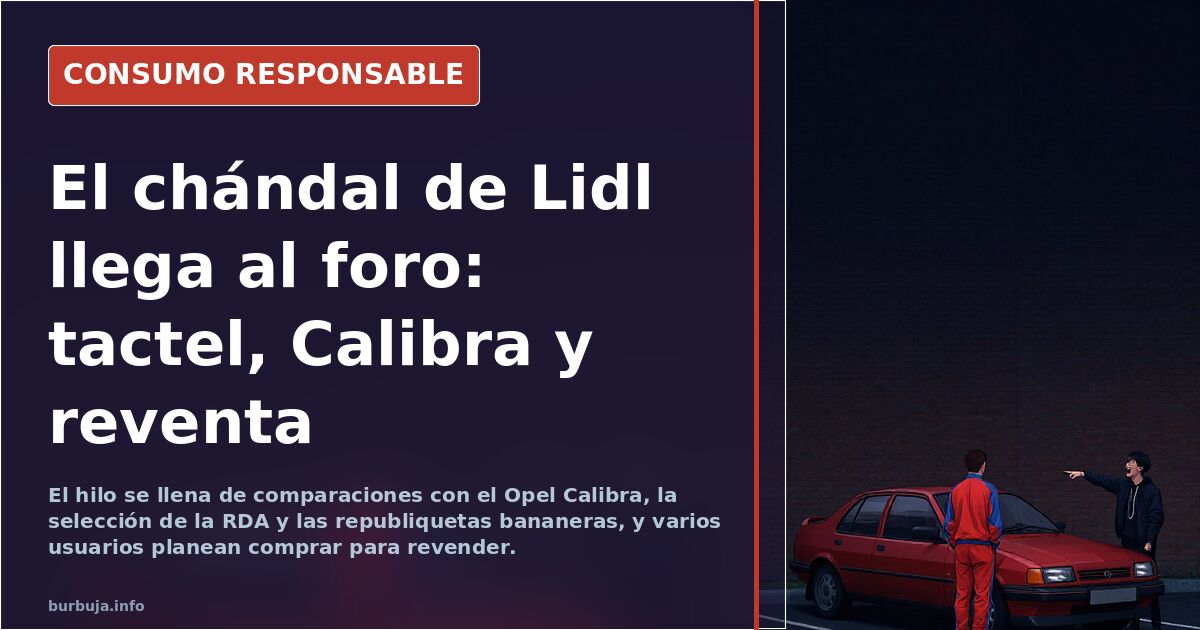 El chándal de Lidl llega al foro: tactel, Calibra y reventa