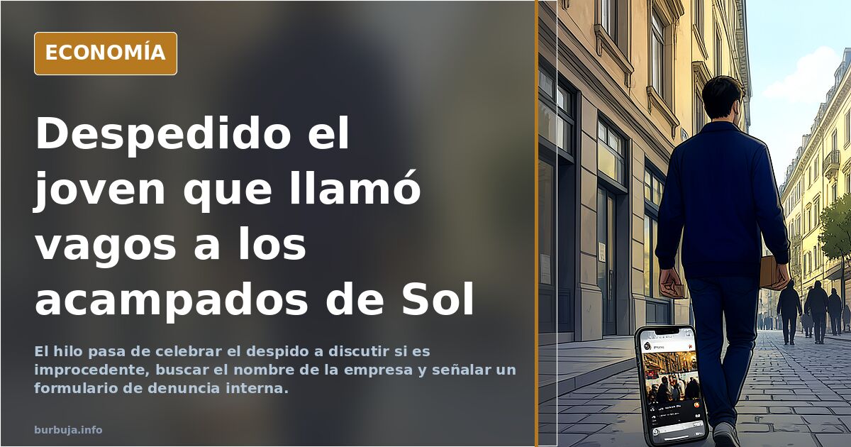 El chaval que se metió en La Puerta del Sol para llamar vagos a los que estaban allí sin trabajar, ha sido despedido de su trabajo.