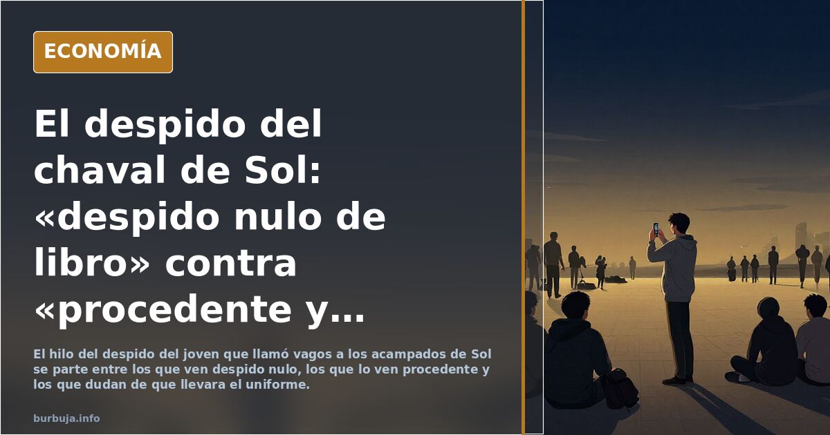 El chaval que se metió en La Puerta del Sol para llamar vagos a los que estaban allí sin trabajar, ha sido despedido de su trabajo.