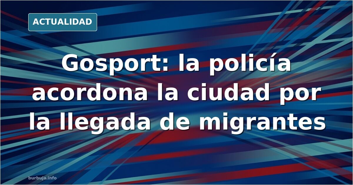 La policía ha acordonado toda una ciudad inglesa para proteger las embarcaciones de forasteros ilegales (Gosport, cerca de Portsmouth)