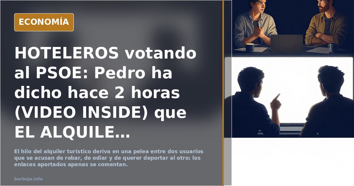 HOTELEROS votando al PSOE: Pedro ha dicho hace 2 horas (VIDEO INSIDE) que EL ALQUILER TURÍSTICO va a TRIBUTAR como un NEGOCIO HOTELERO.....