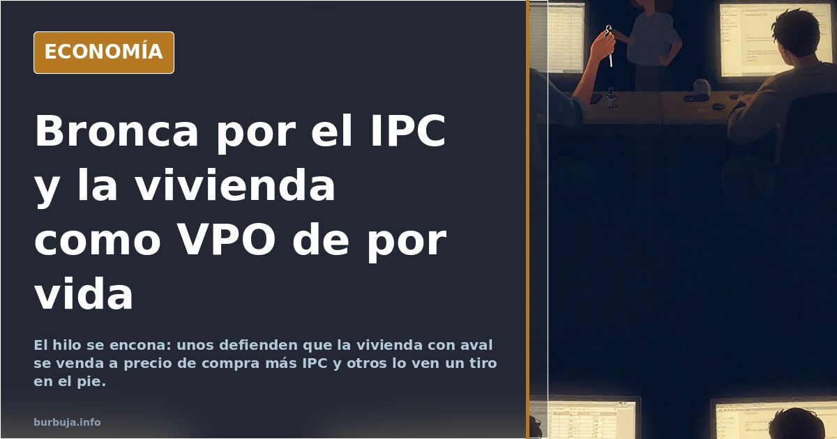 Bronca por el IPC y la vivienda como VPO de por vida