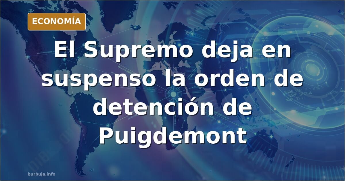 El Tribunal Supremo suspende la orden de busca y captura a Puigdemont